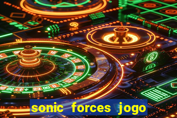 sonic forces jogo de corrida dinheiro infinito